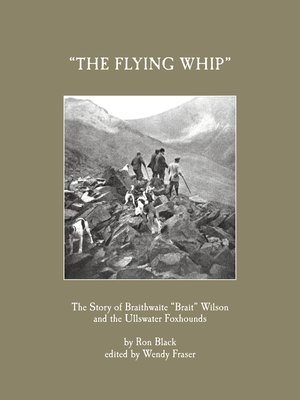 cover image of 'The Flying Whip' -The Story of Braithwaite 'Brait' Wilson and the Ullswater Foxhounds